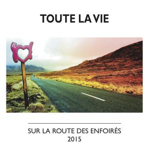2015 - Les Enfoirés - Toute la vie